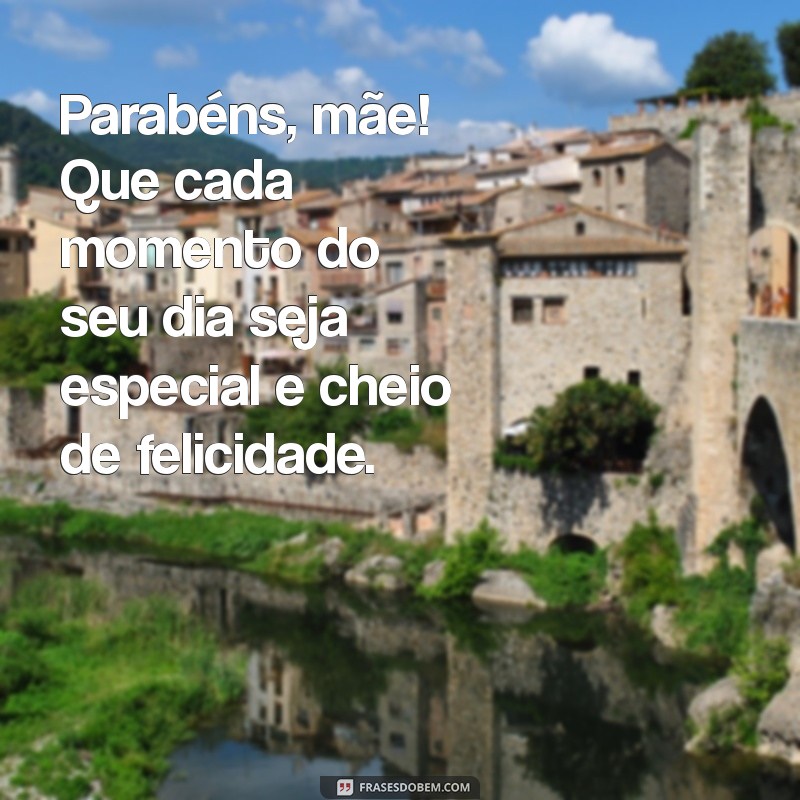 Mensagens Emocionantes para Celebrar o Aniversário da Sua Mãe 