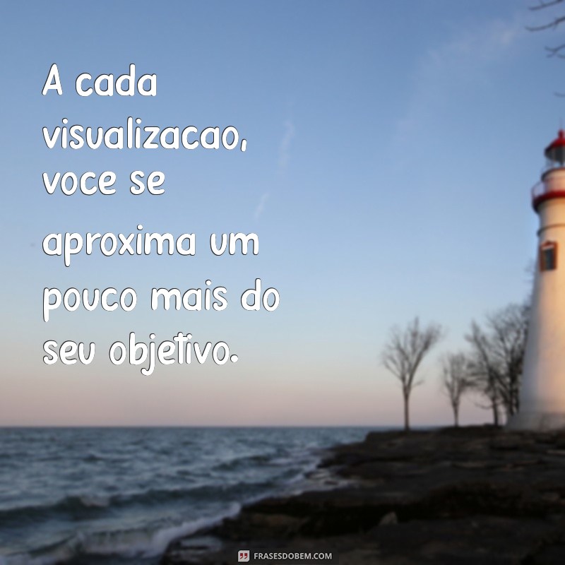 Frases Inspiradoras para Visualizar e Realizar Seus Sonhos 