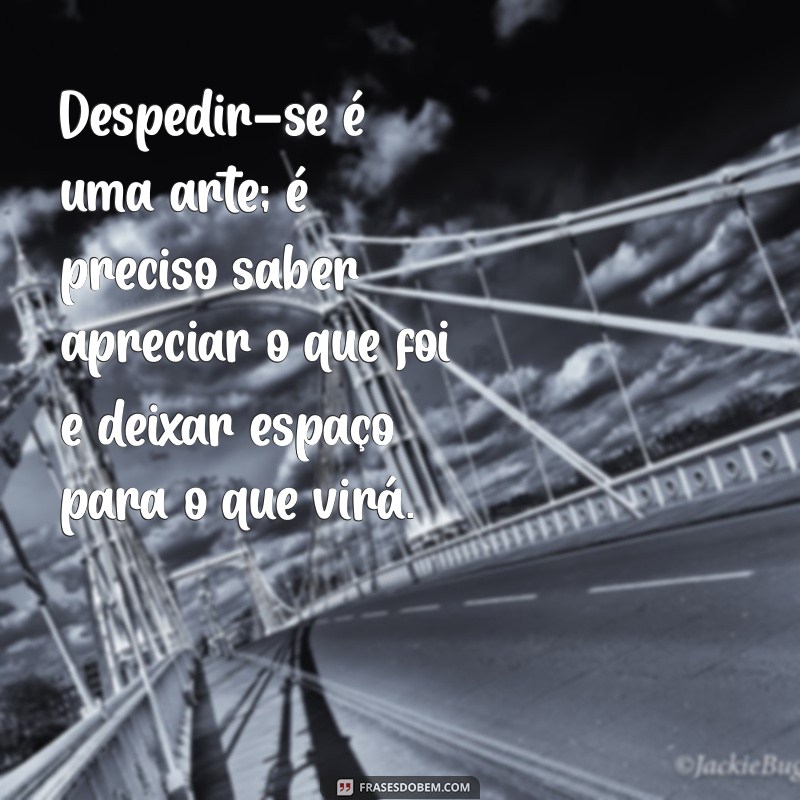 Despedidas com Emoção: Frases e Textos para Dizer Adeus 