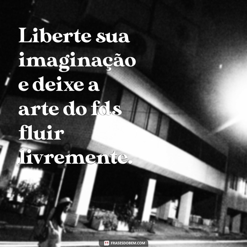 Domine a Arte de Aproveitar o Fim de Semana: Dicas para um FDS Inesquecível 