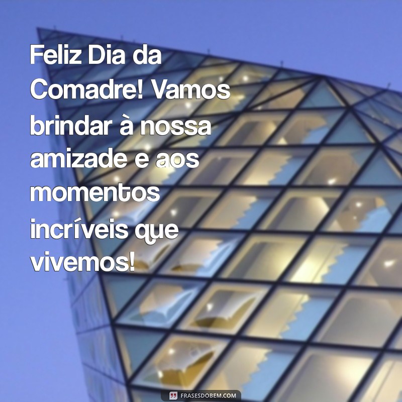 Dia da Comadre: Celebre a Amizade e a Tradição com Mensagens e Frases Inspiradoras 