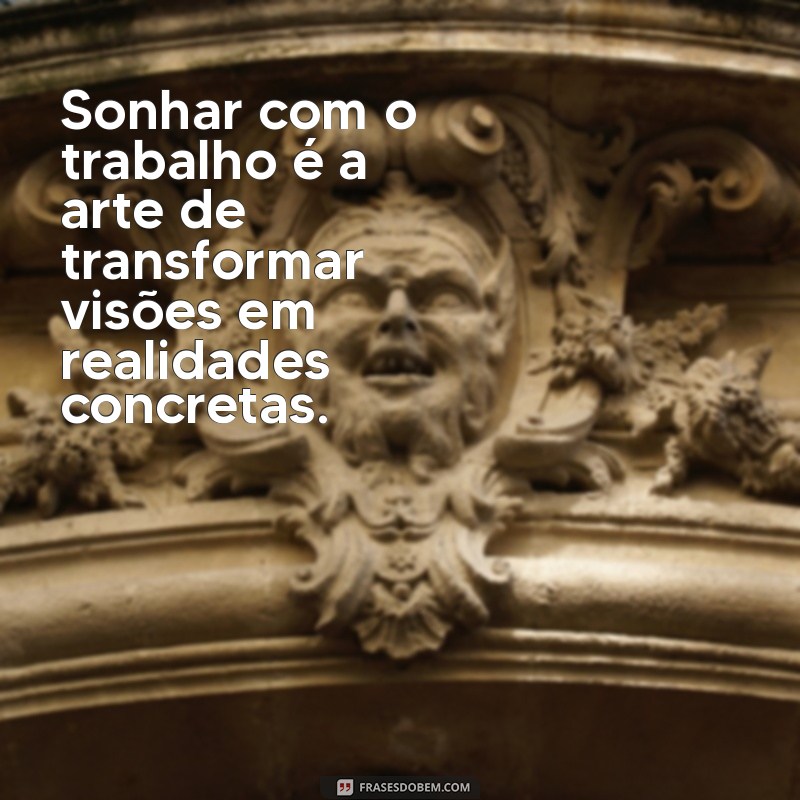 Sonhar com o Trabalho Todos os Dias: Significados e Interpretações 