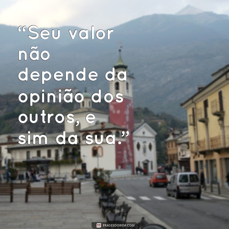 Frases Inspiradoras para Aumentar Seu Bem-Estar e Autoestima 