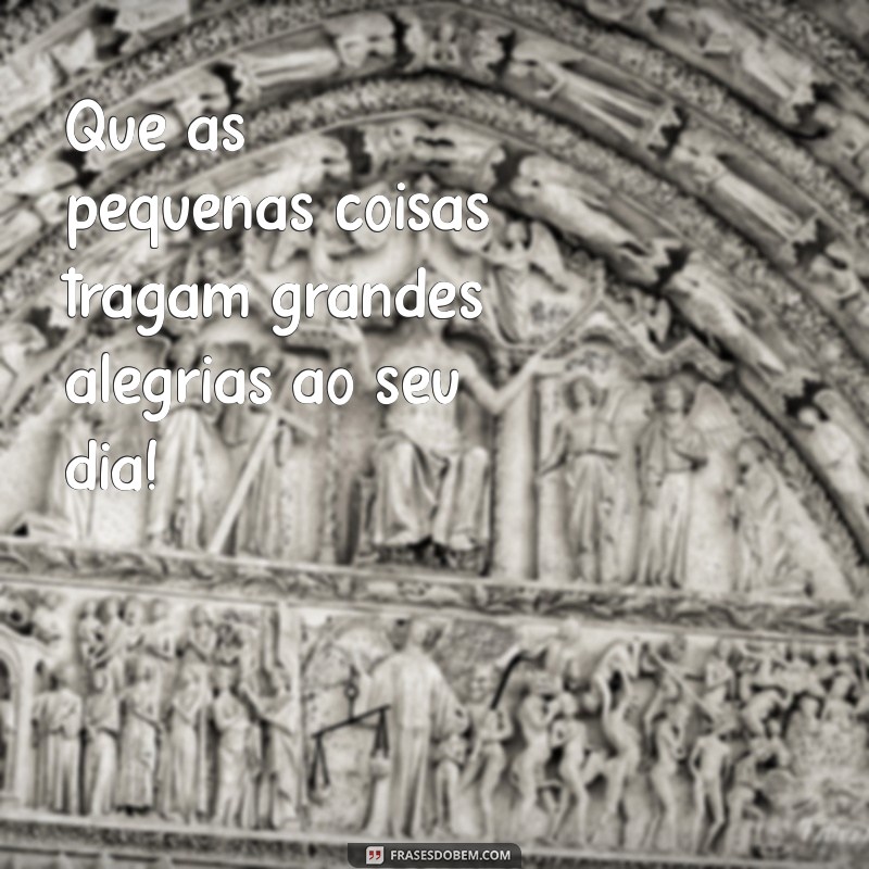 Como Ter um Excelente Dia: Dicas e Frases Inspiradoras para Começar Bem 