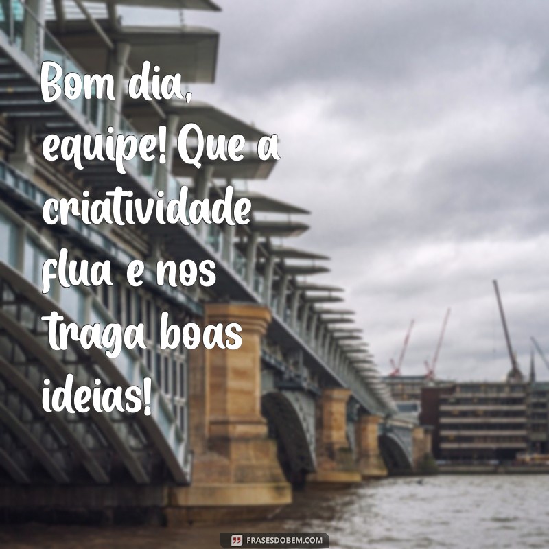 Como Dar um Bom Dia Motivador para Sua Equipe de Trabalho 