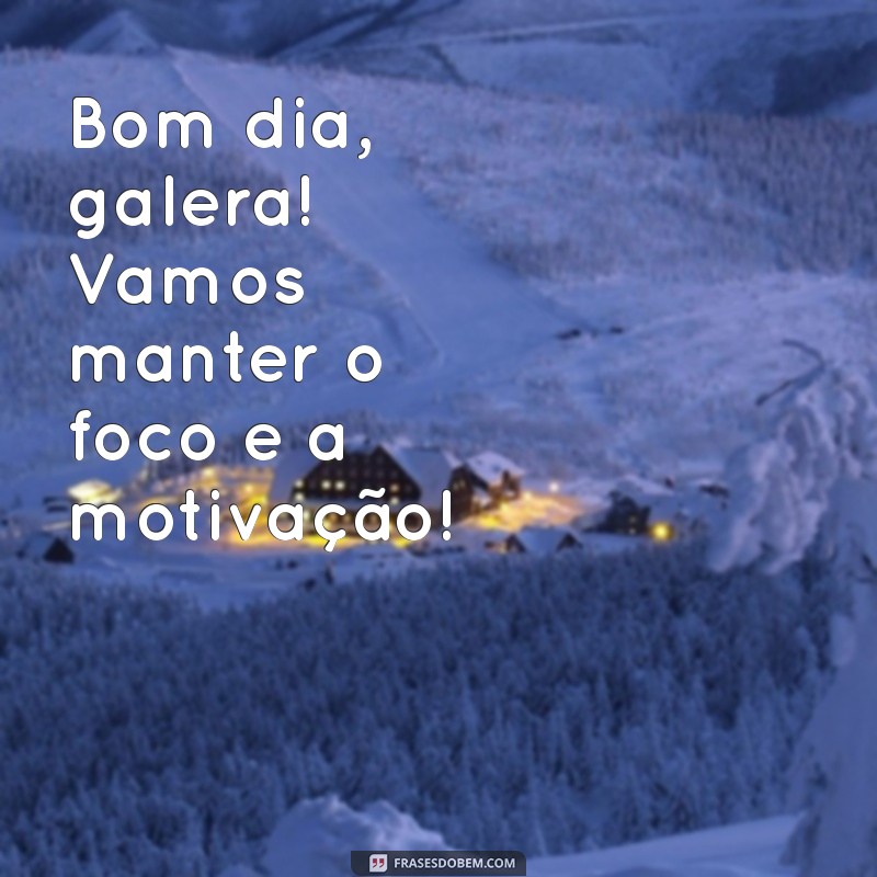 Como Dar um Bom Dia Motivador para Sua Equipe de Trabalho 