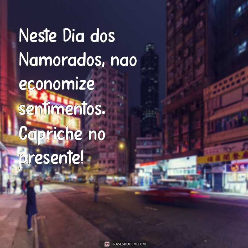 Frases Criativas e Românticas para Impulsionar suas Vendas no Dia dos Namorados 