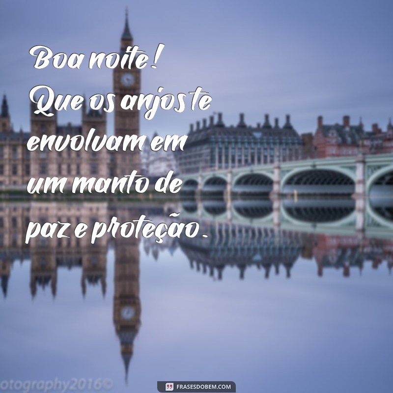 boa noite com anjo Boa noite! Que os anjos te envolvam em um manto de paz e proteção.