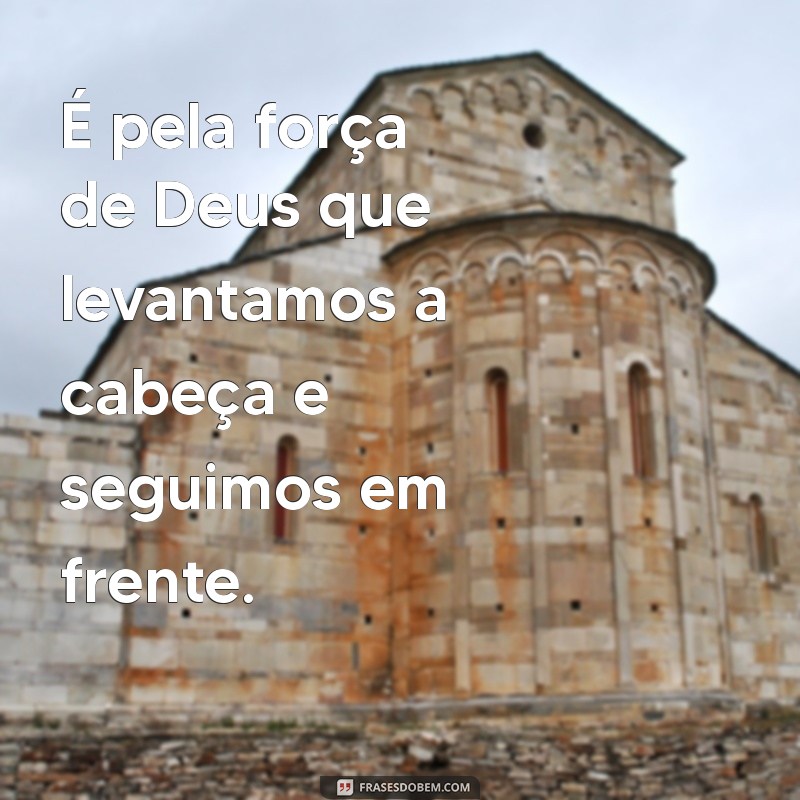 Frases Inspiradoras sobre a Força de Deus para Renovar sua Fé 