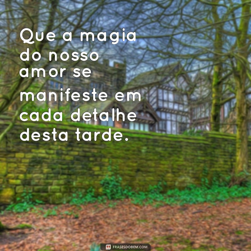 Frases de Amor para uma Boa Tarde: Encante seu Dia com Palavras Românticas 