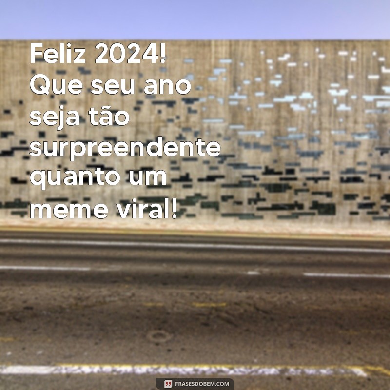 Feliz 2024: As Melhores Frases Engraçadas para Celebrar o Ano Novo 