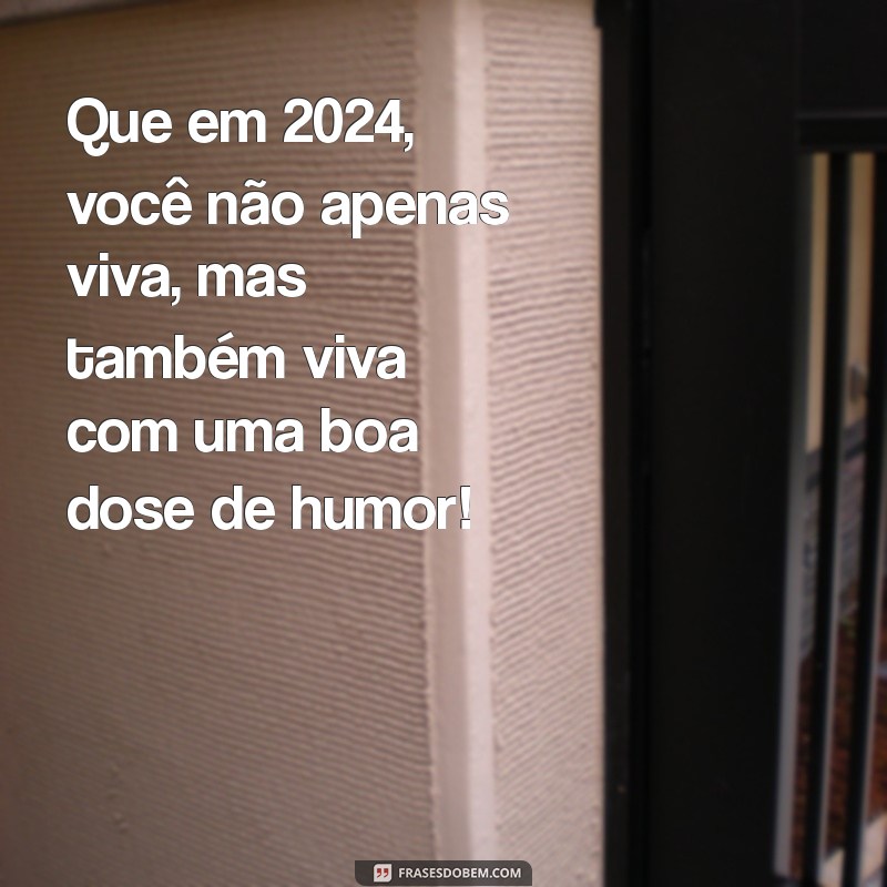 Feliz 2024: As Melhores Frases Engraçadas para Celebrar o Ano Novo 