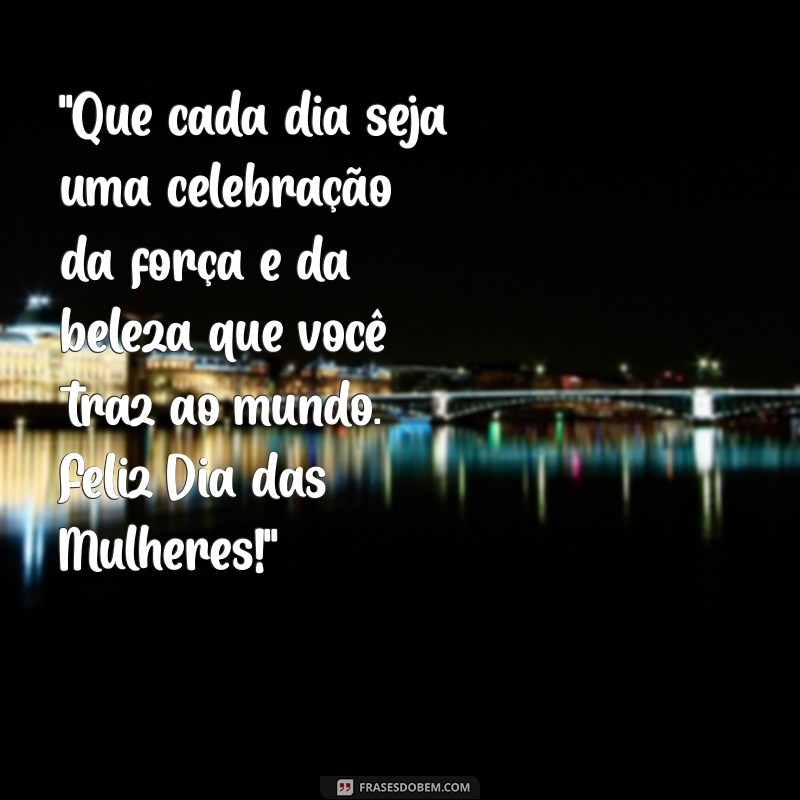 frases para feliz dia das mulheres 