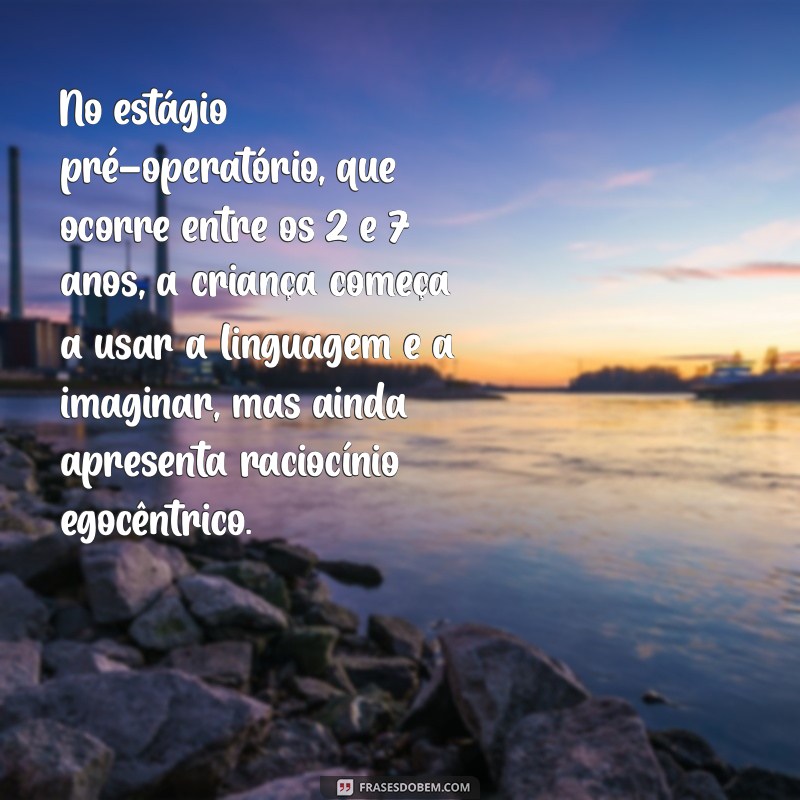 Entenda o Desenvolvimento Cognitivo Segundo Piaget: Teorias e Fases Explicadas 