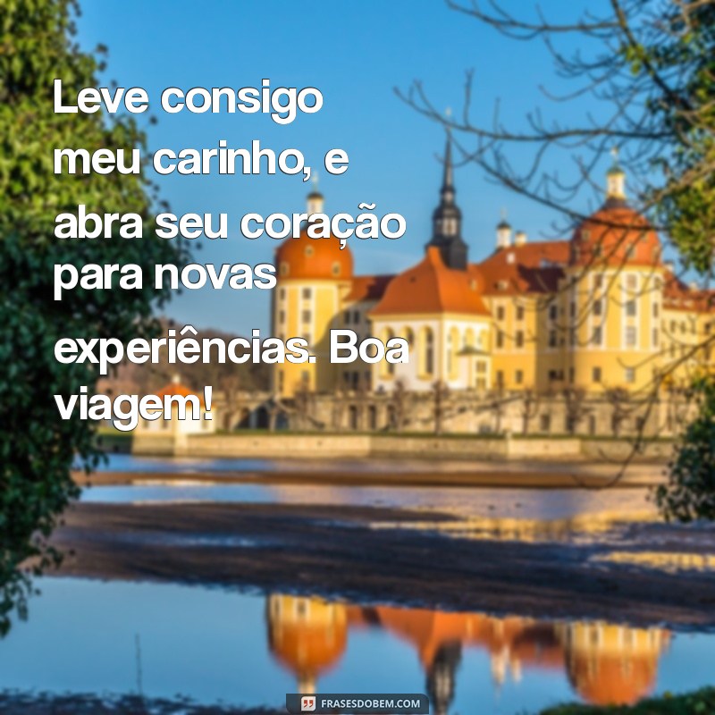 Frases Inspiradoras para Desejar uma Boa Viagem ao Seu Amor 