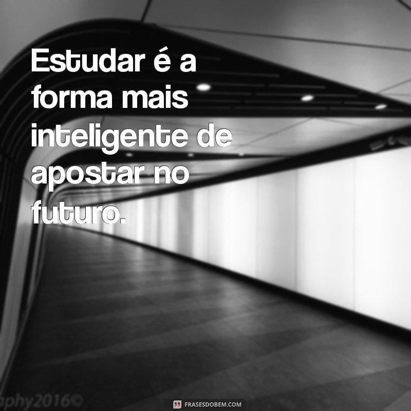 21 Frases Inspiradoras sobre a Importância de Investir em Conhecimento 