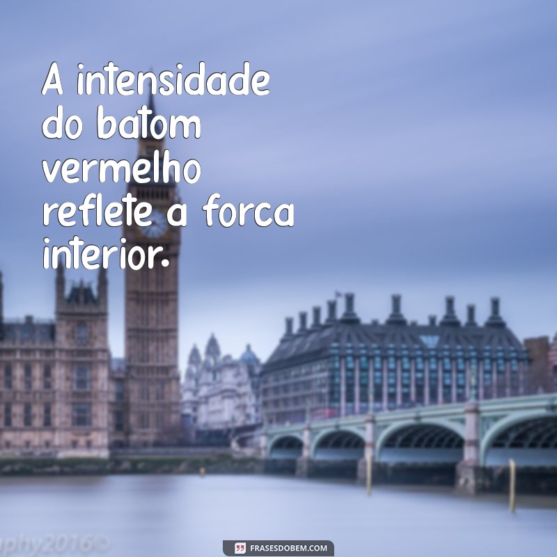 Frases Poderosas para Celebrar a Elegância do Batom Vermelho 