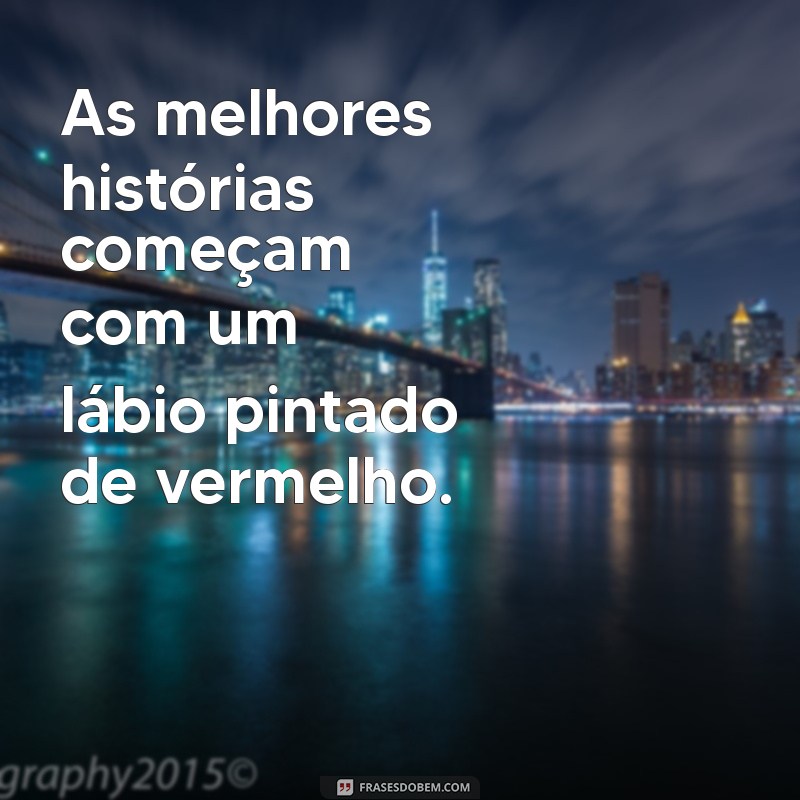 Frases Poderosas para Celebrar a Elegância do Batom Vermelho 