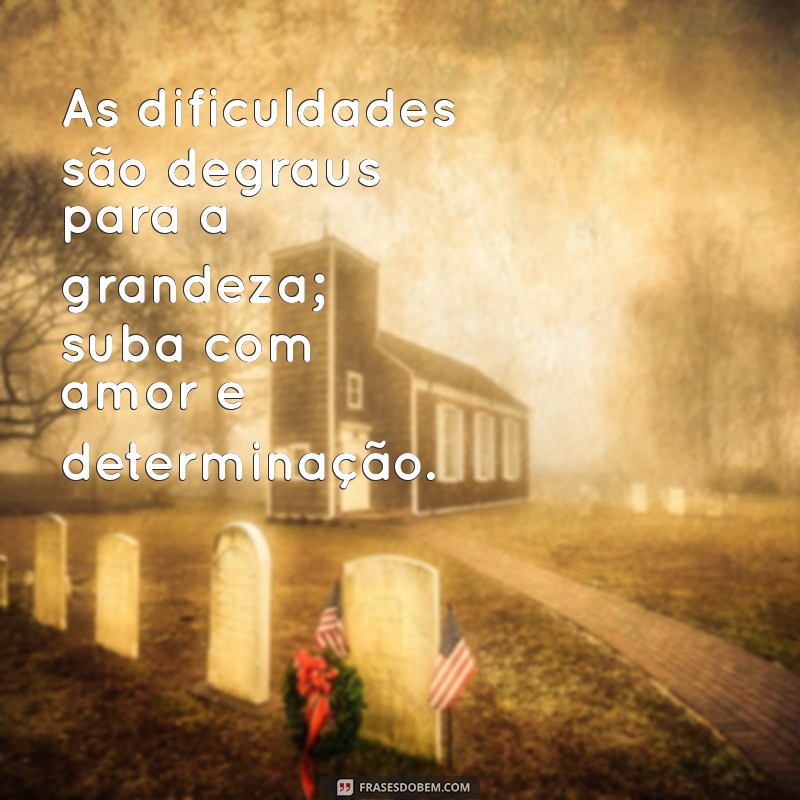 Frases Inspiradoras de Superação e Amor para Transformar sua Vida 