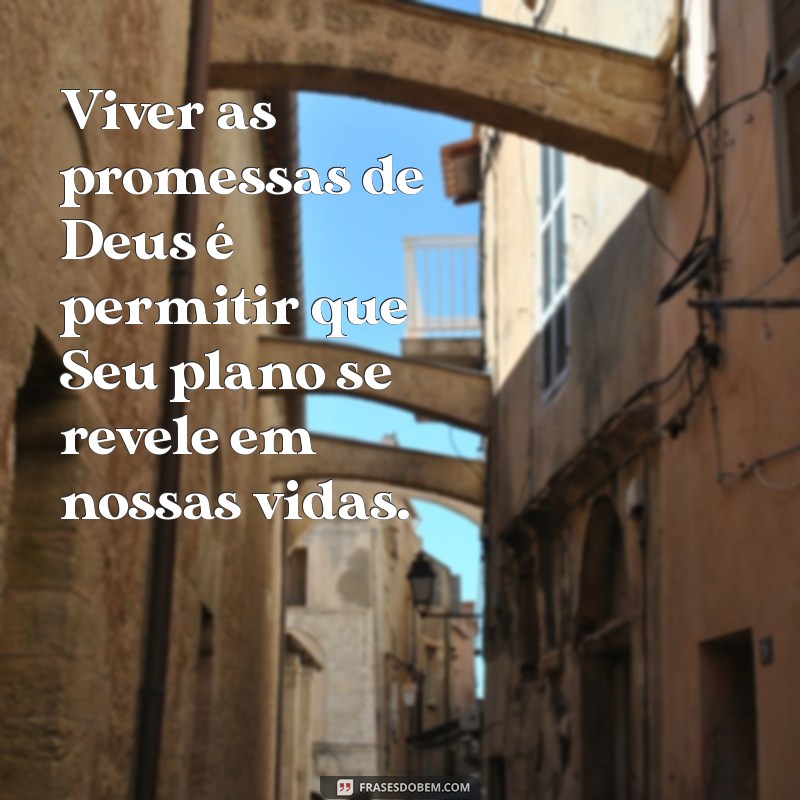 Frases Inspiradoras sobre Viver as Promessas de Deus 