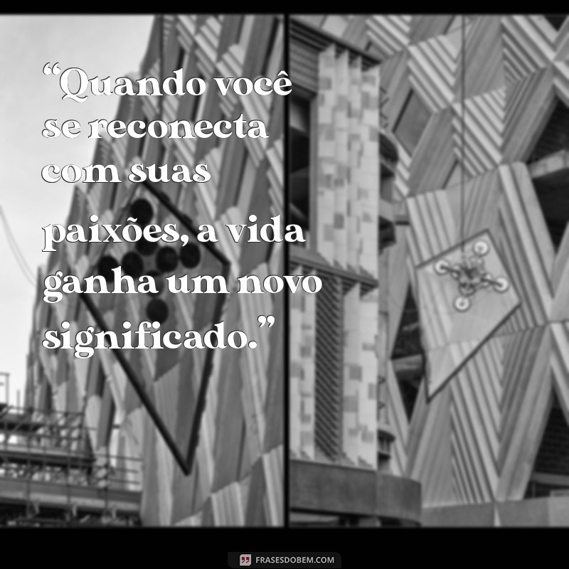 Frases Inspiradoras para Se Reconectar com Você Mesmo 