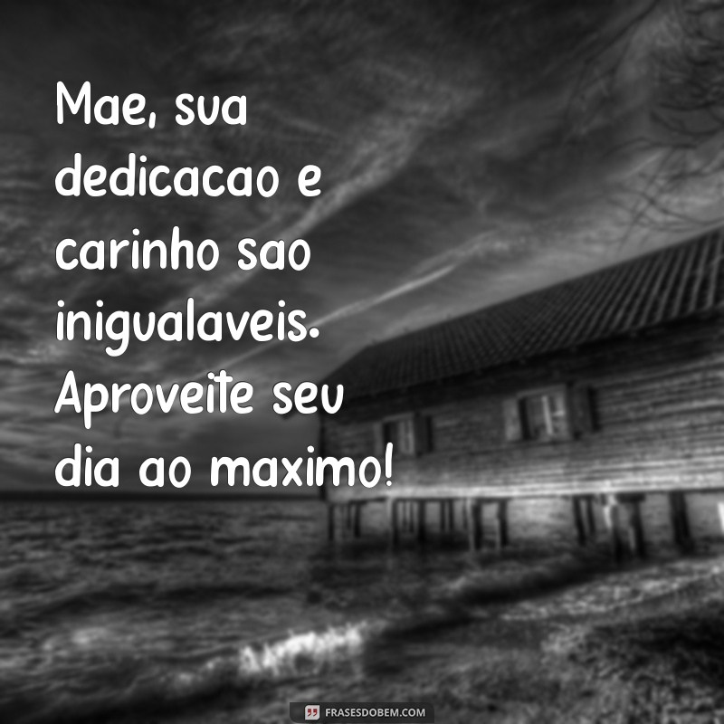 Mensagens Emocionantes para Celebrar o Dia das Mães com uma Pessoa Especial 