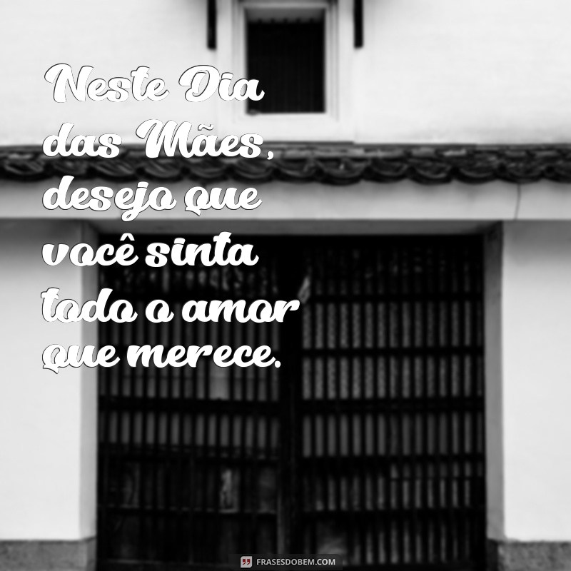 Mensagens Emocionantes para Celebrar o Dia das Mães com uma Pessoa Especial 