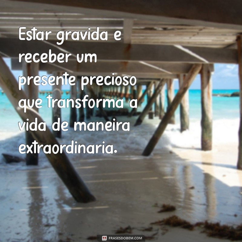 Frases Inspiradoras para Celebrar a Gratidão de Estar Grávida 