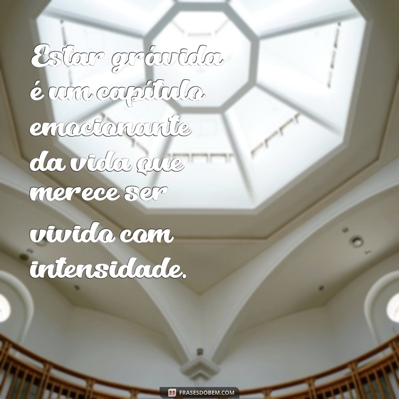 Frases Inspiradoras para Celebrar a Gratidão de Estar Grávida 