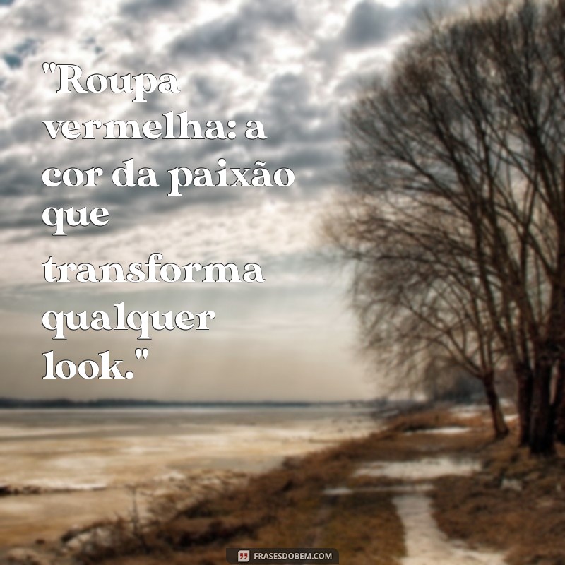 frases sobre roupa vermelha 