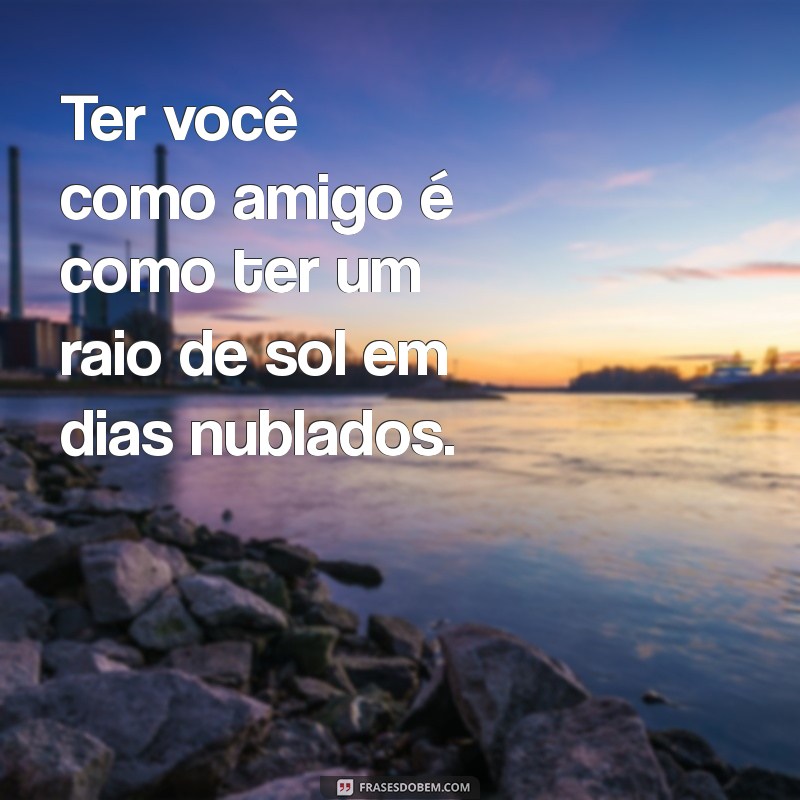 Frases Inspiradoras para Celebrar a Amizade com seu Amigo Especial 