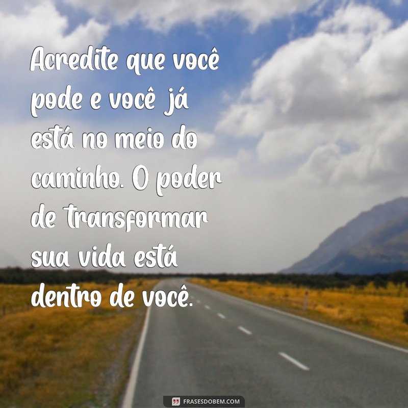 Frases Motivacionais Poderosas para Inspirar Seu Dia 