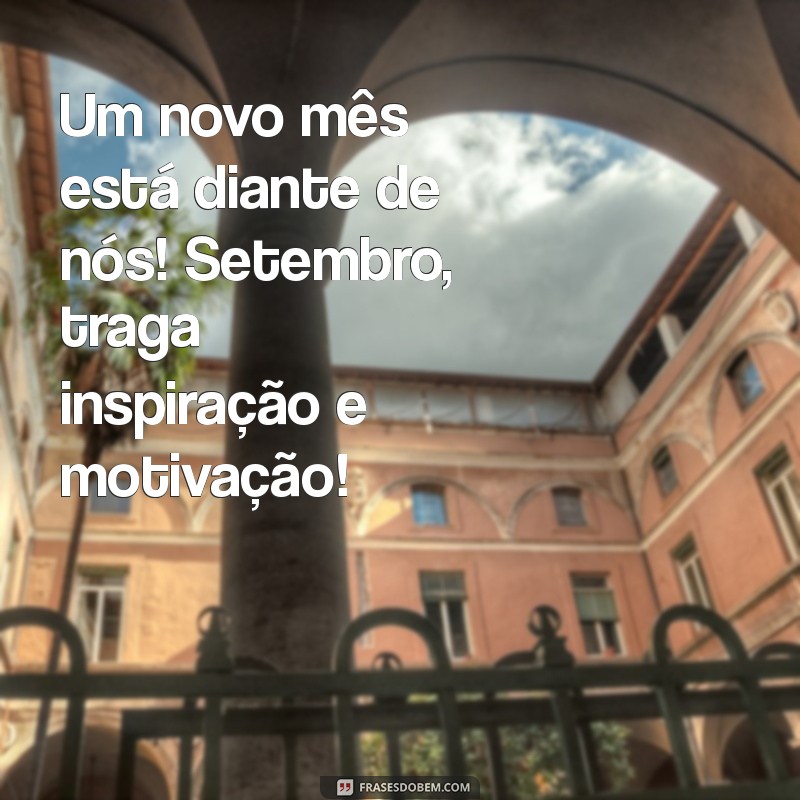 Mensagens Inspiradoras para Celebrar o Primeiro de Setembro 