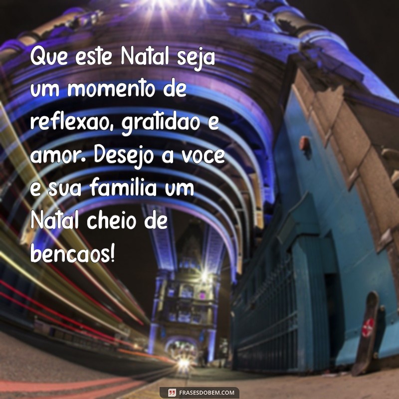 Feliz Natal: Mensagens e Frases Inspiradoras para Celebrar a Data 