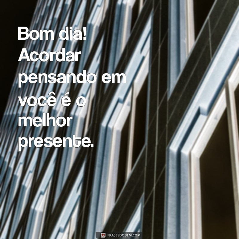 10 Mensagens de Bom Dia Para Encantar Sua Namorada 