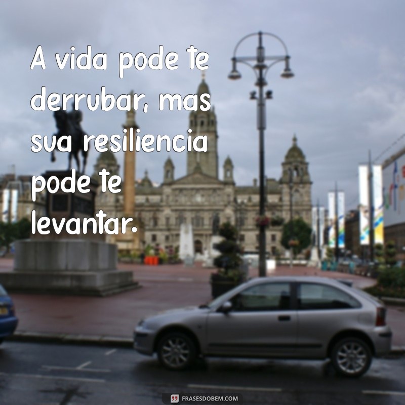 Frases Inspiradoras sobre Resiliência para Bombar seu Instagram 