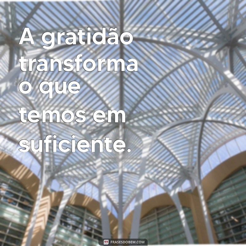 Frases e Mensagens Inspiradoras para Compartilhar e Refletir 