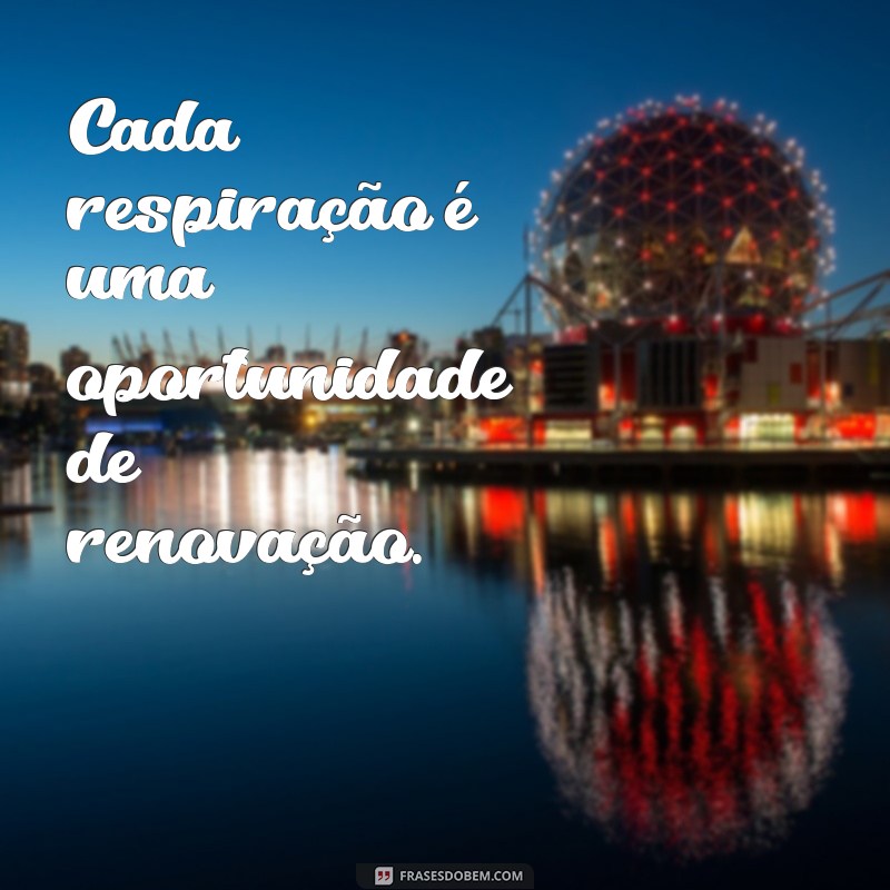 Frases Relaxantes para Aliviar o Estresse e Acalmar a Mente 