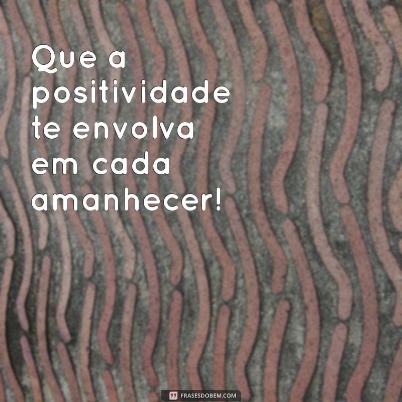 Mensagens Inspiradoras para Começar a Semana com Positividade 