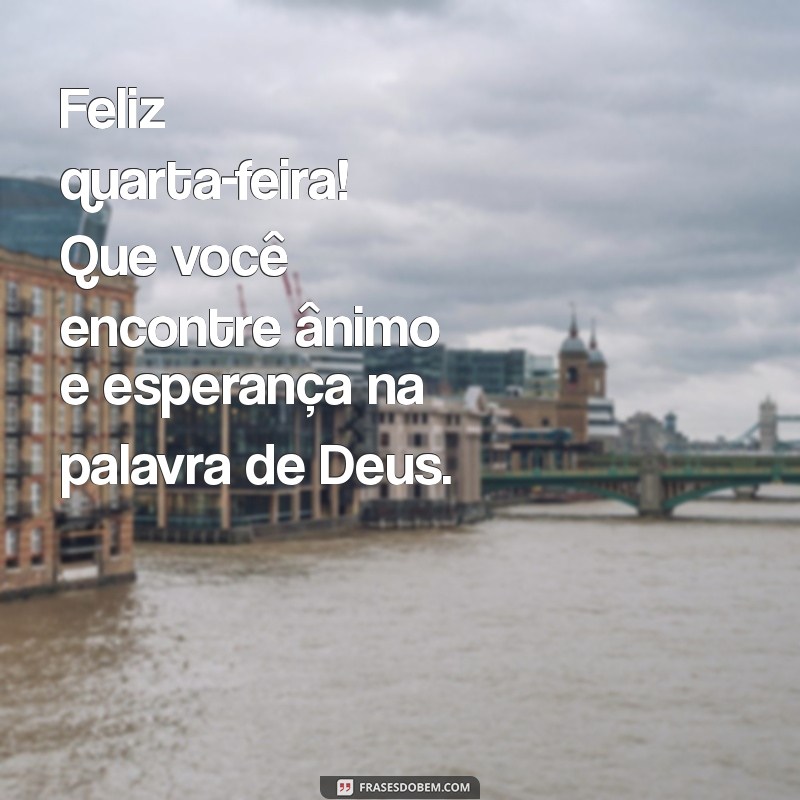 Quarta-feira Abençoada: Frases Inspiradoras para Conectar-se com Deus 