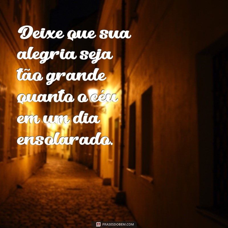 Frases Inspiradoras para Celebrar um Dia Ensolarado 