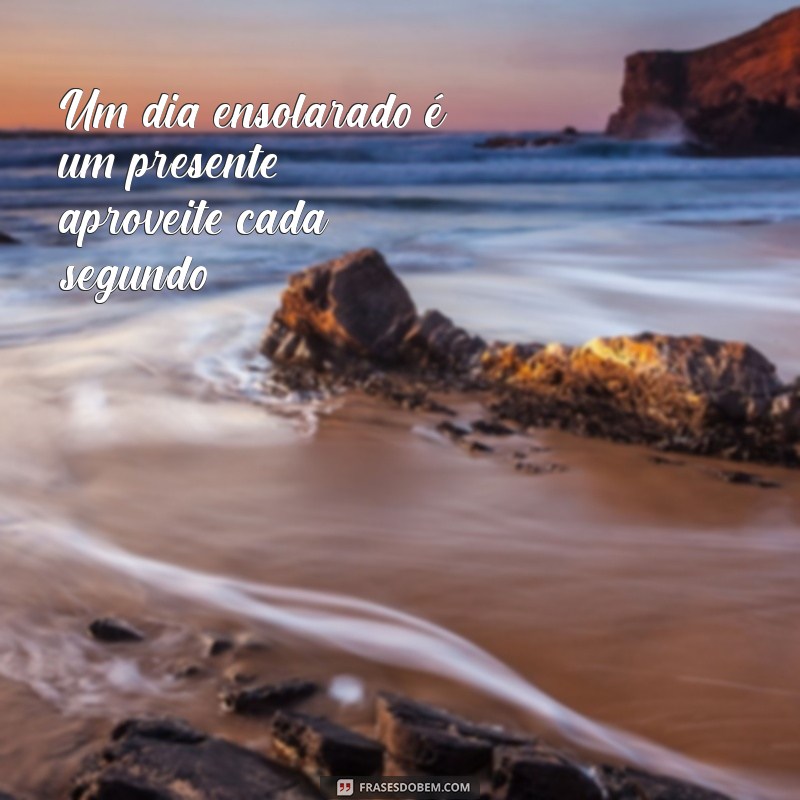 Frases Inspiradoras para Celebrar um Dia Ensolarado 