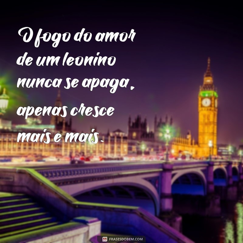 Descubra as melhores frases leoninas para expressar seu amor 