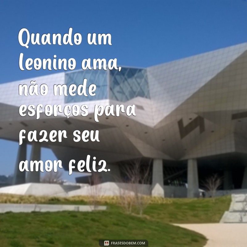 Descubra as melhores frases leoninas para expressar seu amor 