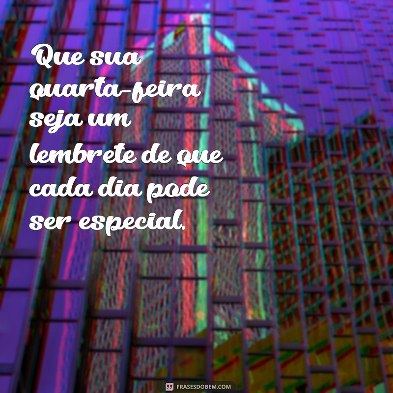 Frases Inspiradoras para uma Quarta-Feira Feliz: Comece o Dia com Positividade! 