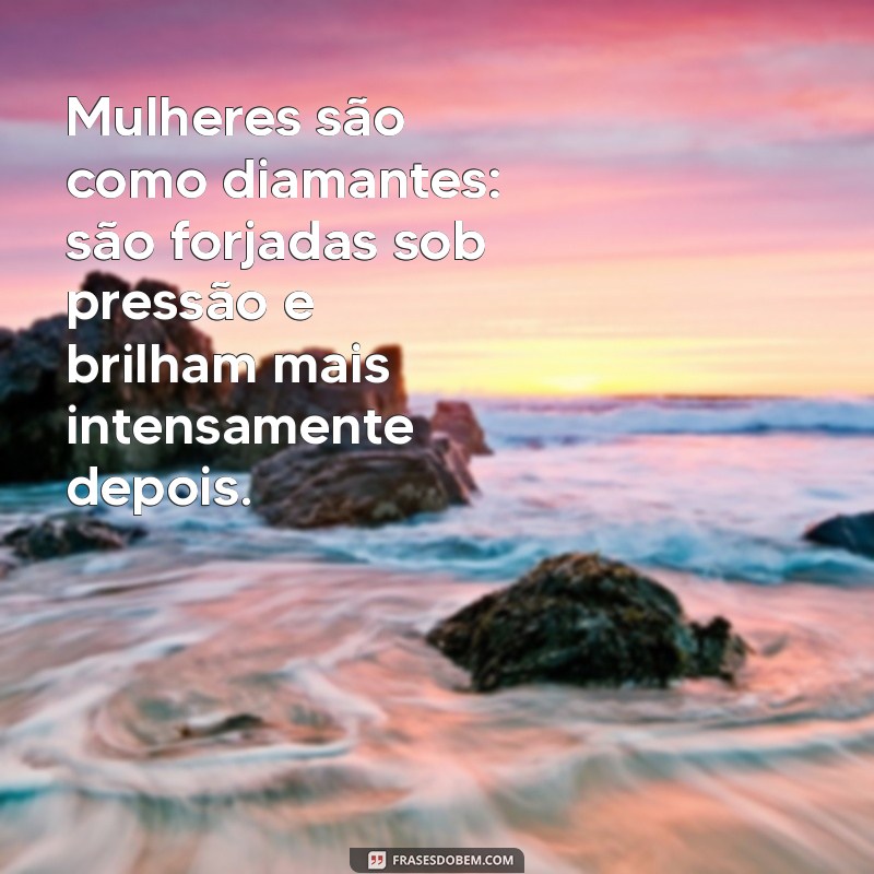 Mensagens Inspiradoras de Mulheres: Frases que Empoderam e Motivam 