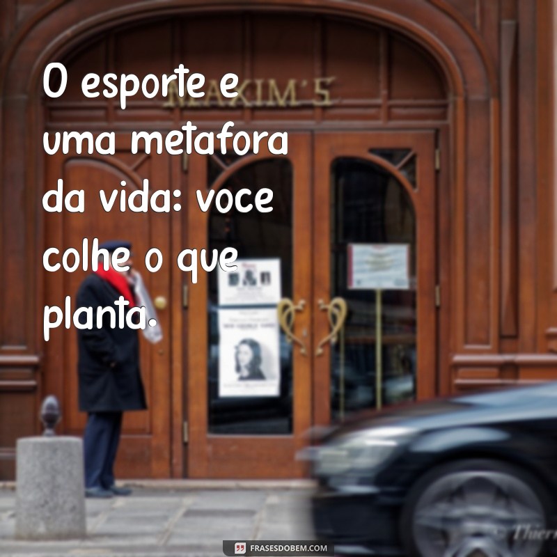 Frases Motivacionais de Esporte: Inspire-se e Supere Seus Limites 