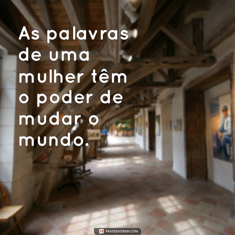 Frases Inspiradoras para Mulheres: Empoderamento e Motivação 