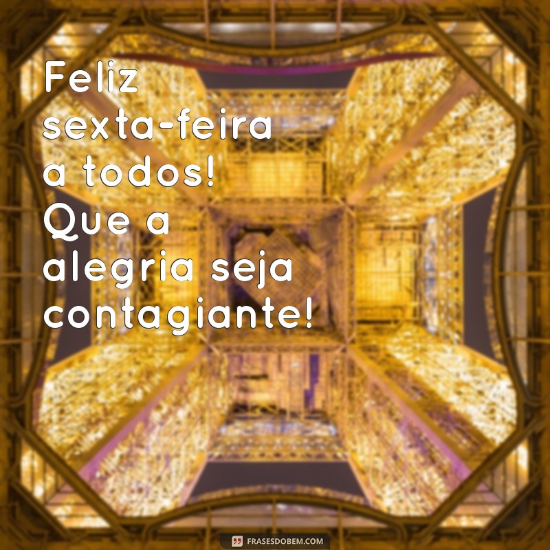 Frases Inspiradoras para Desejar uma Boa Sexta-Feira a Todos 