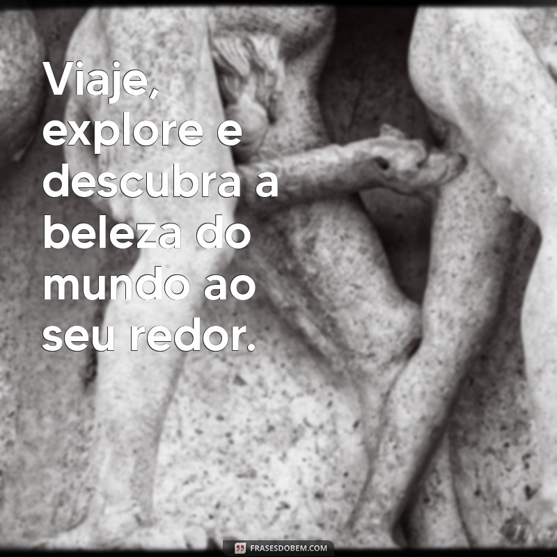 Frases Inspiradoras para Curtir a Vida ao Máximo 